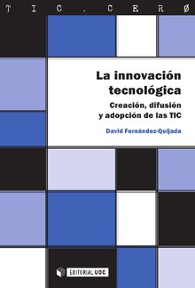 La innovación tecnológica. Creación, difusión y adopción de las TIC