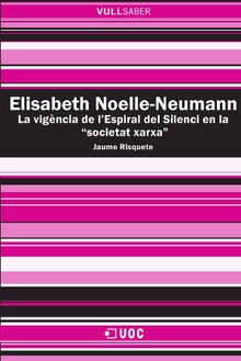 Elisabeth Noelle-Neumann. La vigència de l'Espiral del Silenci en la 'societat xarxa'