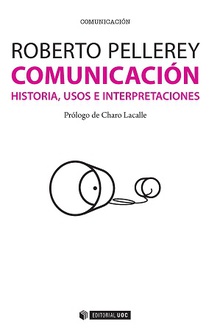 Comunicación. Historia, usos e interpretaciones