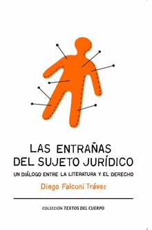 Las entrañas del sujeto jurídico. Un diálogo entre la literatura y el derecho